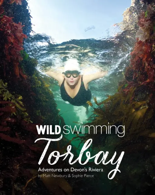 Wild Swimming Torbay - Przygody na Riwierze Devon (Torquay, Paignton i Brixham) - Wild Swimming Torbay - Adventures on Devon's Riviera (Torquay, Paignton and Brixham)