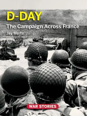 D-Day: Kampania przez Francję - D-Day: The Campaign Across France