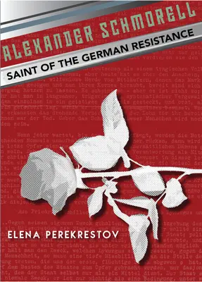 Alexander Schmorell: święty niemieckiego ruchu oporu - Alexander Schmorell: Saint of the German Resistance