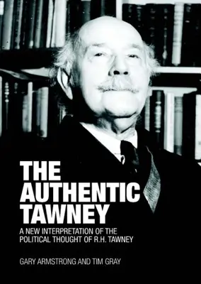 The Authentic Tawney: Nowa interpretacja myśli politycznej R.H. Tawneya - The Authentic Tawney: A New Interpretation of the Political Thought of R.H. Tawney