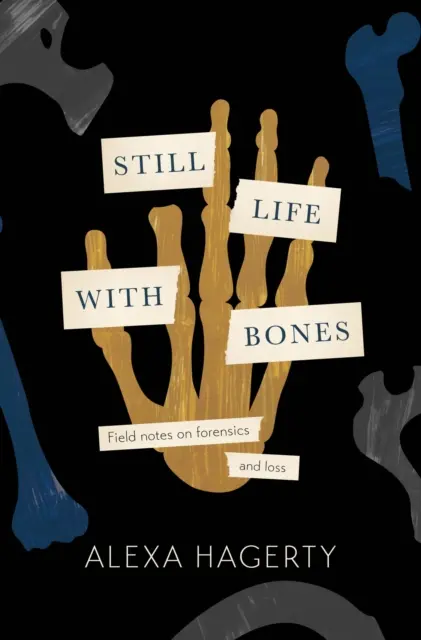 Martwa natura z kośćmi: Genocide, Forensics, and What Remains - „I defy you not to be moved” - Sue Black - Still Life with Bones: Genocide, Forensics, and What Remains - 'I defy you not to be moved' - Sue Black