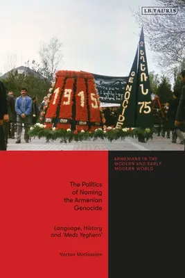 Polityka nazywania ludobójstwa Ormian: Język, historia i „Medz Yeghern - The Politics of Naming the Armenian Genocide: Language, History and 'Medz Yeghern'