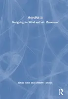 Aeroform: Projektowanie ruchu wiatru i powietrza - Aeroform: Designing for Wind and Air Movement