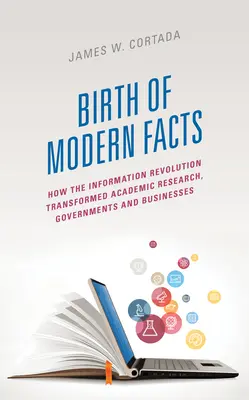 Narodziny nowoczesnych faktów: Jak rewolucja informacyjna przekształciła badania naukowe, rządy i firmy - Birth of Modern Facts: How the Information Revolution Transformed Academic Research, Governments, and Businesses