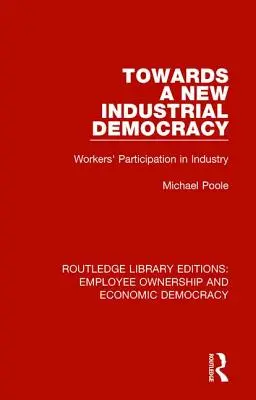 W kierunku nowej demokracji przemysłowej: Udział pracowników w przemyśle - Towards a New Industrial Democracy: Workers' Participation in Industry