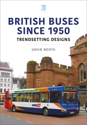 Brytyjskie autobusy od 1950 roku: Trendsetting Designs - British Buses Since 1950: Trendsetting Designs