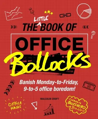 Little Book of Office Bollocks - pozbądź się biurowej nudy od poniedziałku do piątku, od 9 do 5! - Little Book of Office Bollocks - Banish Monday-to-Friday, 9-to-5 office boredom!