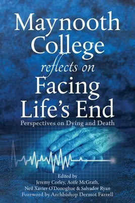 Maynooth College zastanawia się nad końcem życia: Perspektywy umierania i śmierci - Maynooth College Reflects on Facing Life's End: Perspectives on Dying and Death