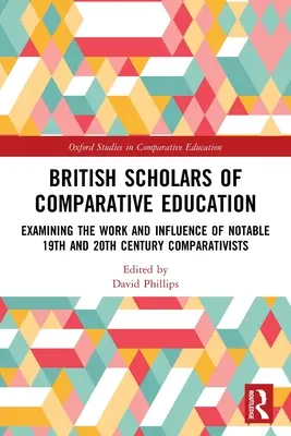 Brytyjscy badacze edukacji porównawczej: Badanie pracy i wpływu wybitnych komparatystów z XIX i XX wieku - British Scholars of Comparative Education: Examining the Work and Influence of Notable 19th and 20th Century Comparativists