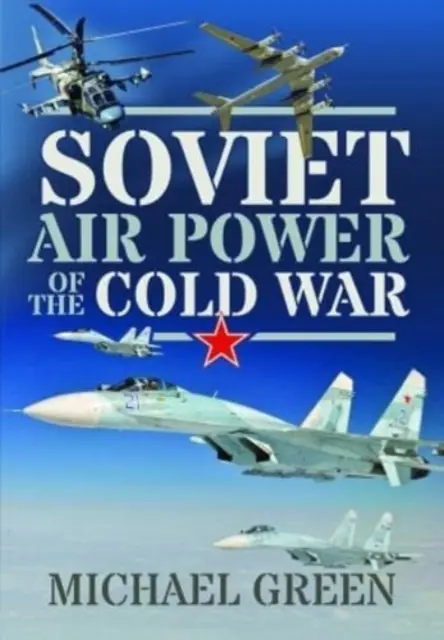 Sowiecka potęga powietrzna w czasach zimnej wojny - Soviet Air Power of the Cold War