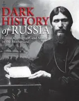 Mroczna historia Rosji - zbrodnie, korupcja i morderstwa w ojczyźnie - Dark History of Russia - Crime, Corruption, and Murder in the Motherland