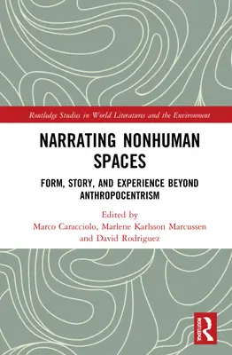 Narrating Nonhuman Spaces: Forma, opowieść i doświadczenie poza antropocentryzmem - Narrating Nonhuman Spaces: Form, Story, and Experience Beyond Anthropocentrism