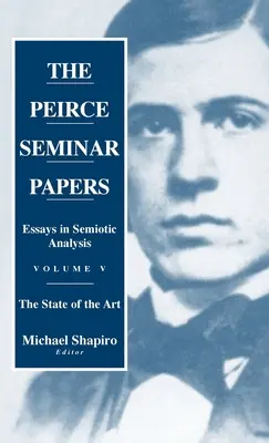 The Peirce Seminar Papers: Tom V: Eseje z analizy semiotycznej - The Peirce Seminar Papers: Volume V: Essays in Semiotic Analysis