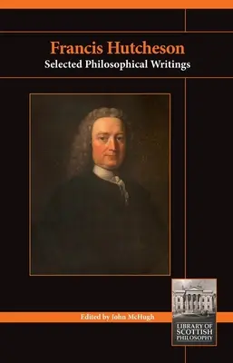 Francis Hutcheson: Wybrane pisma filozoficzne - Francis Hutcheson: Selected Philosophical Writings