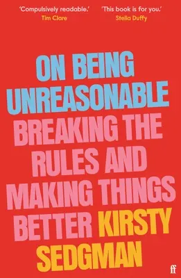 O byciu nierozsądnym: Łamiąc zasady i czyniąc rzeczy lepszymi - On Being Unreasonable: Breaking the Rules and Making Things Better