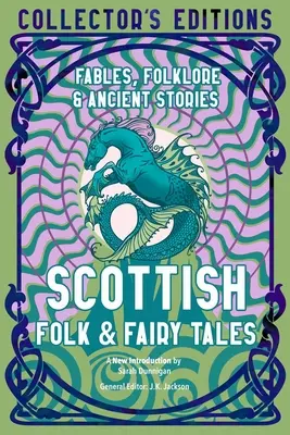 Szkockie bajki i baśnie: Starożytna mądrość, baśnie i folklor - Scottish Folk & Fairy Tales: Ancient Wisdom, Fables & Folkore