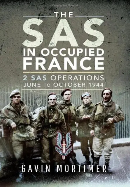 SAS w okupowanej Francji: 2 operacje SAS, czerwiec-październik 1944 r. - The SAS in Occupied France: 2 SAS Operations, June to October 1944