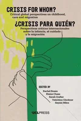 Kryzys dla kogo?: Krytyczne globalne perspektywy dotyczące dzieciństwa, opieki i migracji - Crisis for Whom?: Critical Global Perspectives on Childhood, Care, and Migration