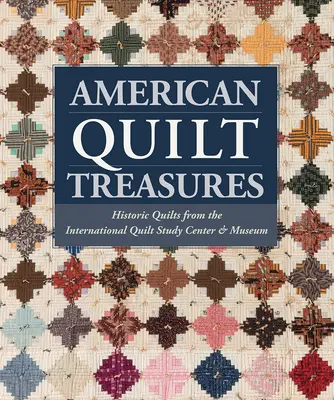 American Quilt Treasures - Historyczne kołdry z International Quilt Study Center and Museum - American Quilt Treasures - Historic Quilts from the International Quilt Study Center and Museum