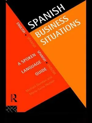 Hiszpański w sytuacjach biznesowych: Przewodnik po języku mówionym - Spanish Business Situations: A Spoken Language Guide