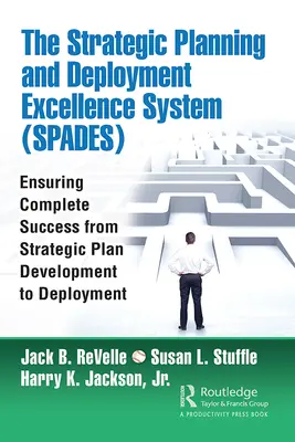 System Doskonałości Planowania Strategicznego i Wdrażania (Spades): Zapewnienie pełnego sukcesu od opracowania planu strategicznego do jego wdrożenia - The Strategic Planning and Deployment Excellence System (Spades): Ensuring Complete Success from Strategic Plan Development to Deployment