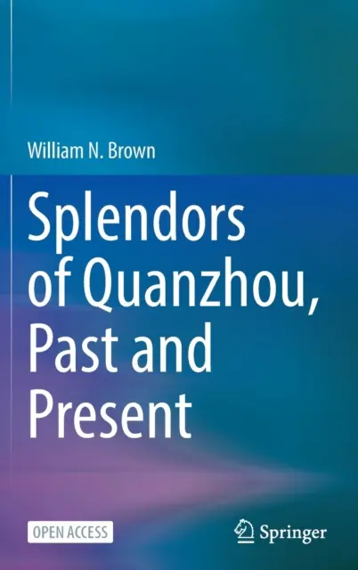 Splendory Quanzhou, przeszłość i teraźniejszość - Splendors of Quanzhou, Past and Present
