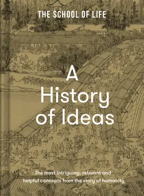 Historia idei: Najbardziej intrygujące, istotne i pomocne koncepcje z historii ludzkości - A History of Ideas: The Most Intriguing, Relevant and Helpful Concepts from the Story of Humanity