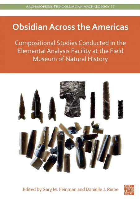 Obsidian Across the Americas: Badania składu przeprowadzone w ośrodku analizy elementarnej w Muzeum Historii Naturalnej w Field - Obsidian Across the Americas: Compositional Studies Conducted in the Elemental Analysis Facility at the Field Museum of Natural History