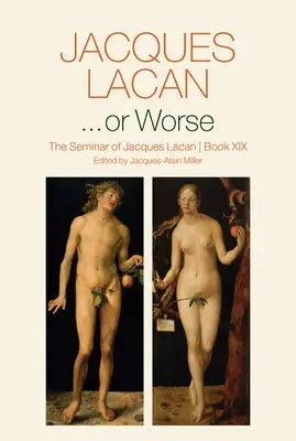 ...lub gorzej: Seminarium Jacques'a Lacana, Księga XIX - ...or Worse: The Seminar of Jacques Lacan, Book XIX