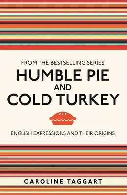 Humble Pie and Cold Turkey: Angielskie wyrażenia i ich pochodzenie - Humble Pie and Cold Turkey: English Expressions and Their Origins