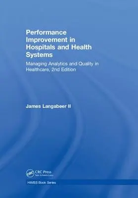 Poprawa wydajności w szpitalach i systemach opieki zdrowotnej: Zarządzanie analityką i jakością w opiece zdrowotnej, wyd. 2 - Performance Improvement in Hospitals and Health Systems: Managing Analytics and Quality in Healthcare, 2nd Edition