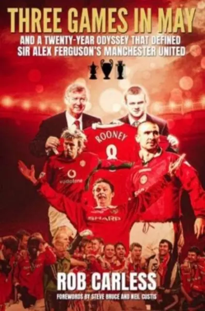 Trzy mecze w maju - dwudziestoletnia odyseja, która zdefiniowała Manchester United Sir Alexa Fergusona - Three Games in May - And a twenty-year odyssey that defined Sir Alex Ferguson's Manchester United