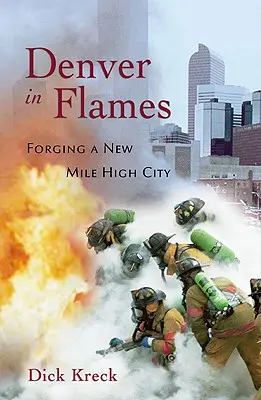 Denver w płomieniach: Wykuwanie nowego Mile High City - Denver in Flames: Forging a New Mile High City