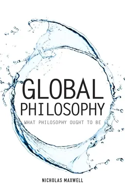 Filozofia globalna: Czym powinna być filozofia - Global Philosophy: What Philosophy Ought to Be