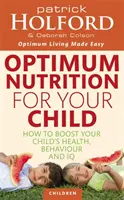 Optymalne odżywianie dziecka - Jak poprawić zdrowie, zachowanie i IQ dziecka? - Optimum Nutrition For Your Child - How to boost your child's health, behaviour and IQ