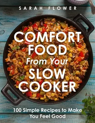 Comfort Food from Your Slow Cooker: 100 prostych przepisów na dobre samopoczucie - Comfort Food from Your Slow Cooker: 100 Simple Recipes to Make You Feel Good
