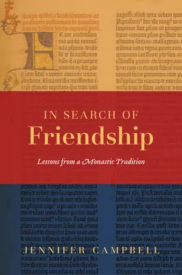 W poszukiwaniu przyjaźni: Lekcje z tradycji monastycznej - In Search of Friendship: Lessons from a Monastic Tradition