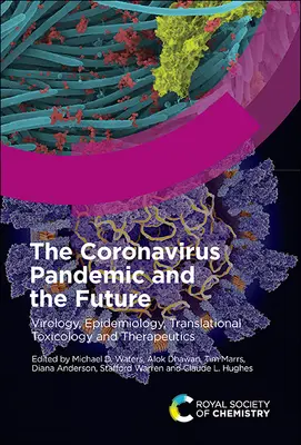 Pandemia koronawirusa i przyszłość: Wirusologia, epidemiologia, toksykologia translacyjna i terapia, tom 1 - The Coronavirus Pandemic and the Future: Virology, Epidemiology, Translational Toxicology and Therapeutics, Volume 1