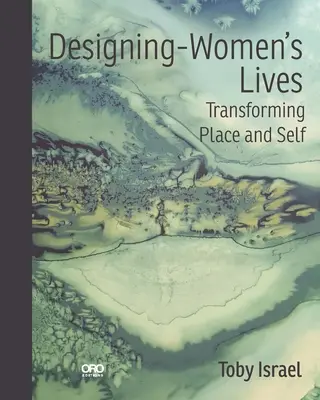 Projektowanie życia kobiet: Przekształcanie miejsca i siebie - Designing-Women's Lives: Transforming Place and Self