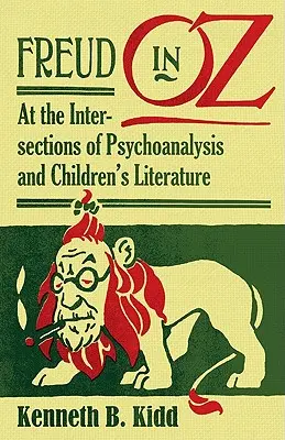 Freud in Oz: Na przecięciu psychoanalizy i literatury dziecięcej - Freud in Oz: At the Intersections of Psychoanalysis and Children's Literature