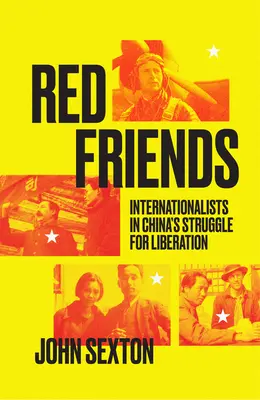 Czerwoni przyjaciele: Internacjonaliści w chińskiej walce o wyzwolenie - Red Friends: Internationalists in China's Struggle for Liberation