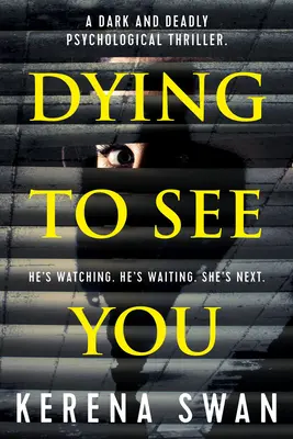 Dying to See You: Mroczny i zabójczy thriller psychologiczny - Dying to See You: A Dark and Deadly Psychological Thriller