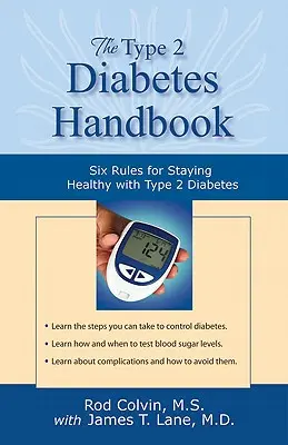 Podręcznik cukrzycy typu 2: Sześć zasad zachowania zdrowia z cukrzycą typu 2 - The Type 2 Diabetes Handbook: Six Rules for Staying Healthy with Type 2 Diabetes