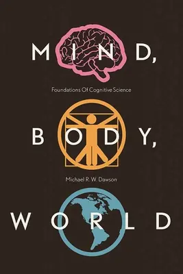 Umysł, ciało, świat: Podstawy kognitywistyki - Mind, Body, World: Foundations of Cognitive Science