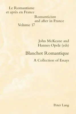 Blanchot Romantique; zbiór esejów - Blanchot Romantique; A Collection of Essays