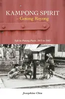 Kampong Spirit - Gotong Royong - Życie w Potong Pasir w latach 1955-1965 - Kampong Spirit - Gotong Royong - Life in Potong Pasir, 1955 to 1965