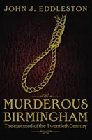 Mordercze Birmingham - Straceni w XX wieku - Murderous Birmingham - The Executed of the Twentieth Century