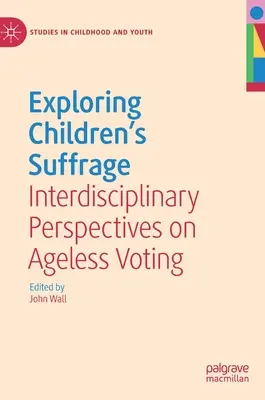 Odkrywanie prawa wyborczego dzieci: Interdyscyplinarne perspektywy głosowania bez ograniczeń wiekowych - Exploring Children's Suffrage: Interdisciplinary Perspectives on Ageless Voting