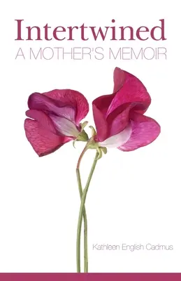 Przeplatane: Pamiętnik matki - Intertwined: A Mother's Memoir