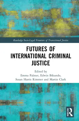 Przyszłość międzynarodowego wymiaru sprawiedliwości w sprawach karnych - Futures of International Criminal Justice